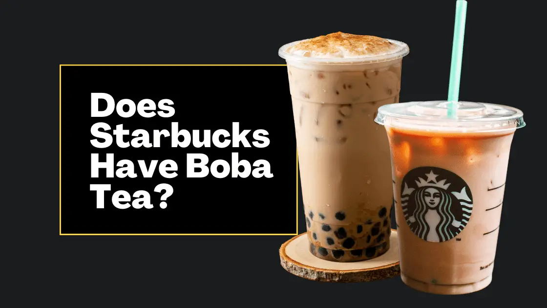 Does Starbucks Have Boba Tea? (2023 Updated Answer) Luckee Tea