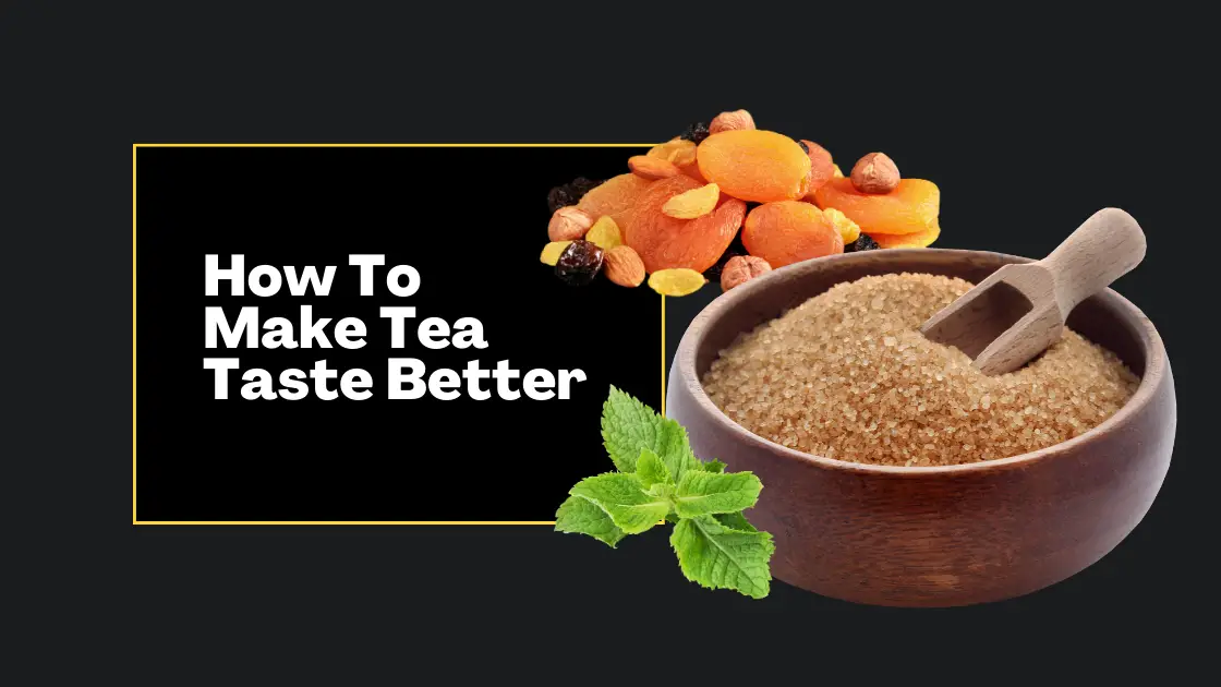 How To Make Tea Taste Better: A Flavor Guide | Luckee Tea